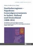 Statthalterregimes ¿ Napoleons Generalgouvernements in Italien, Holland und Deutschland (1808¿1814)
