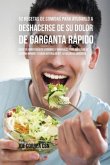 52 Recetas De Comidas Para Ayudarlo a Deshacerse De Su Dolor De Garganta Rápido