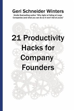 21 Productivity Hacks for Company Founders - Winters, Geri Schneider