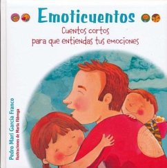 Emoticuentos: Cuentos Cortos Para Que Entiendas Tus Emociones - Garcia Franco, Pedro Mari