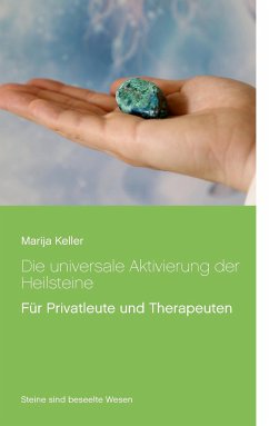 Die universale Aktivierung der Heilsteine - Keller, Marija