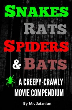 Snakes, Rats, Spiders, and Bats: A Creepy-Crawly Movie Compendium (eBook, ePUB) - Satanism, Mr.