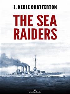 The Sea Raiders (eBook, ePUB) - Keble Chatterton, E.