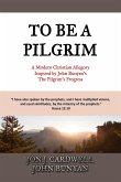 To Be a Pilgrim: A Modern Christian Allegory Inspired by John Bunyan's The Pilgrim's Progress (eBook, ePUB)