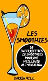 Les Smoothies : De Super Recettes De Smoothies Pour Une Meilleure Alimentation (eBook, ePUB)
