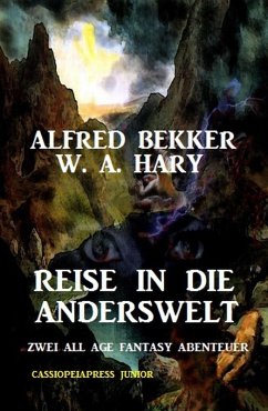 Reise in die Anderswelt: Zwei All Age Fantasy Abenteuer: Cassiopeiapress Junior (Alfred Bekker) (eBook, ePUB) - Bekker, Alfred; Hary, W. A.