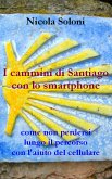 I cammini di Santiago con lo smartphone (seconda edizione, anno 2020) (eBook, ePUB)