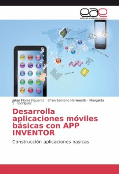 Desarrolla aplicaciones móviles básicas con APP INVENTOR - Flores Figueroa, Julian;Hermosillo, Efren Samano;Rodriguez, Margarita S.