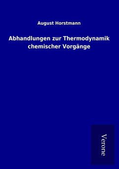 Abhandlungen zur Thermodynamik chemischer Vorgänge - Horstmann, August