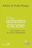 Con infinito exceso: La fe cristiana a la luz de un amor sobreabundante