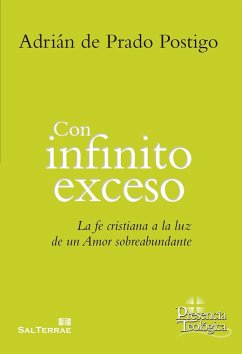 Con infinito exceso: La fe cristiana a la luz de un amor sobreabundante