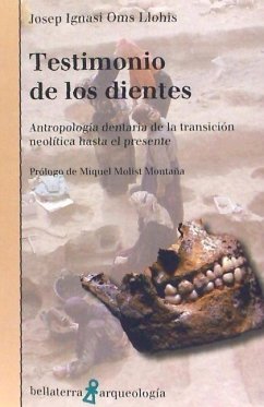 Testimonio de los dientes : antropología dentaria de la transición neolítica hasta el presente - Oms Llohis, Josep Ignasi