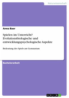 Spielen im Unterricht? Evolutionsbiologische und entwicklungspsychologische Aspekte (eBook, PDF)