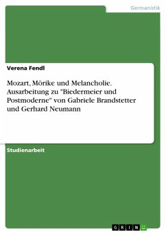 Mozart, Mörike und Melancholie. Ausarbeitung zu &quote;Biedermeier und Postmoderne&quote; von Gabriele Brandstetter und Gerhard Neumann (eBook, PDF)