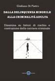 Dalla delinquenza minorile, alla criminalità adultaa (eBook, ePUB)
