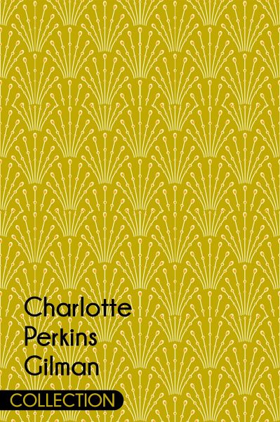 Charlotte Perkins Gilman Collection (eBook, ePUB)