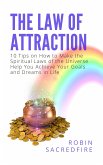The Law of Attraction: 10 Tips on How to Make the Spiritual Laws of the Universe Help You Achieve Your Goals and Dreams in Life (eBook, ePUB)