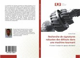 Recherche de signatures robustes des défauts dans une machine tournant