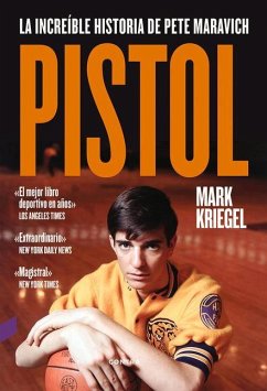 Pistol: La Increíble Historia de Pete Maravich - Kriegel, Mark