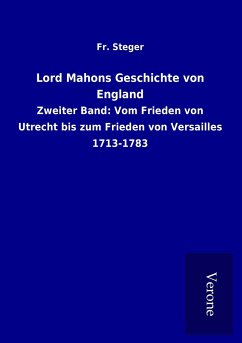 Lord Mahons Geschichte von England - Steger, Fr.