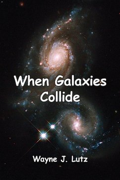 When Galaxies Collide - Lutz, Wayne J.