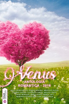 Venus, antología romántica adulta 2016 (eBook, ePUB) - Estríngana, Moruena; Springfield, Nari; Draghia, Ana María; Nut; Morales, Laura; Callum, Brianna; Nieto, Helena; Losada, Gloria; Morgan, Altea; García Echarren, Gonzalo; Tijeras, María Elena