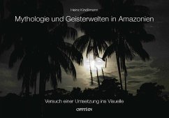 Mythologie und Geisterwelten in Amazonien - Kindlimann, Heinz