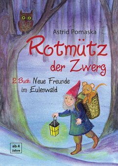Rotmütz der Zwerg (Bd. 2): Neue Freunde im Eulenwald - Pomaska, Astrid