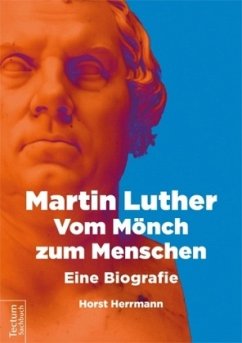 Martin Luther - Vom Mönch zum Menschen - Herrmann, Horst