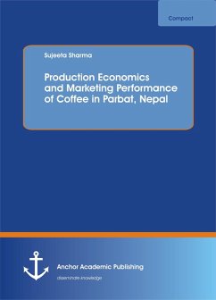 Production Economics and Marketing Performance of Coffee in Parbat, Nepal (eBook, PDF) - Sharma, Sujeeta