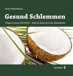 Gesund Schlemmen - Natives Kokosöl in der Naturküche (eBook, ePUB) - Häckelmann, Romy