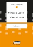 Kunst als Leben - Leben als Kunst (eBook, PDF) Kunst als Leben - Leben als Kunst (eBook, PDF)
