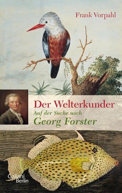 Der Welterkunder: Auf der Suche nach Georg Forster