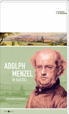 Adolph Menzel in Kassel - Griebner, Reinhard