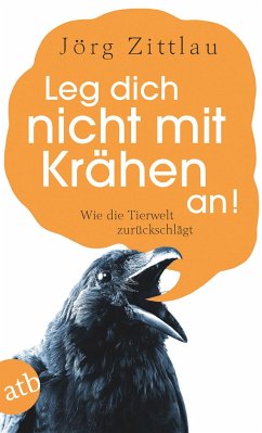 Leg dich nicht mit Krähen an! - Zittlau, Jörg