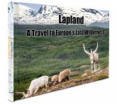 Lapland - A Travel to Europe's Last Wilderness Lapland - A Travel to Europe's Last Wilderness