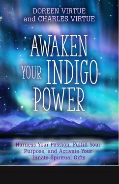 Awaken Your Indigo Power (eBook, ePUB) - Virtue, Doreen; Virtue, Charles