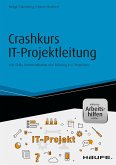 Crashkurs IT-Projektleitung - inkl. Arbeitshilfen online (eBook, ePUB)