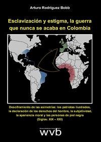 Esclavización y estigma, la guerra que nunca se acaba en Colombia