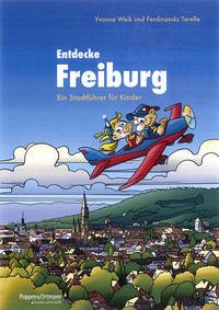 Entdecke Freiburg - Poppen & Ortmann, Druckerei und Verlag KG und Redaktion Badische Zeitung