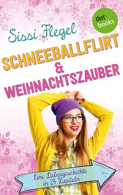 Schneeballflirt und Weihnachtszauber (eBook, ePUB) - Flegel, Sissi