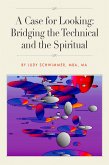 Case for Looking: Bridging the Technical and the Spiritual (eBook, ePUB)