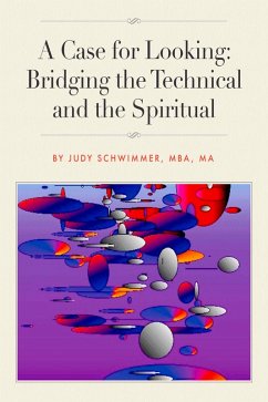 Case for Looking: Bridging the Technical and the Spiritual (eBook, ePUB) - Schwimmer, Judy