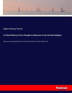 A Critical History of Free Thought in Reference to the Christian Religion. - Farrar, Adam Storey