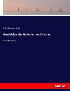 Geschichte des italienischen Dramas - Klein, Julius Leopold