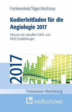 Kodierleitfaden für die Angiologie 2017 - Frankenstein, Lutz; Täger, Tobias; Andrassy, Martin