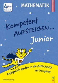 Kompetent Aufsteigen Junior Mathematik, 4. Klasse Volksschule - Jarausch, Susanna;Stangl, Ilse