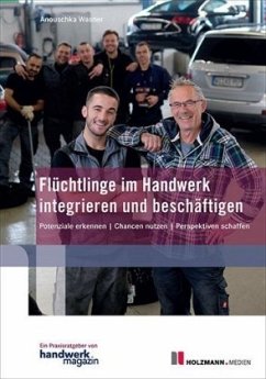 Flüchtlinge im Handwerk integrieren und beschäftigen - Wasner, Anouschka