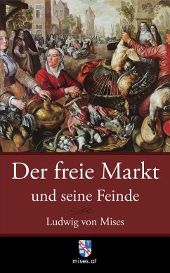 Der freie Markt und seine Feinde (eBook, ePUB) - Mises, Ludwig Von