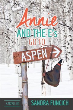 Annie and the E's Go to Aspen (eBook, ePUB) - Funcich, Sandra